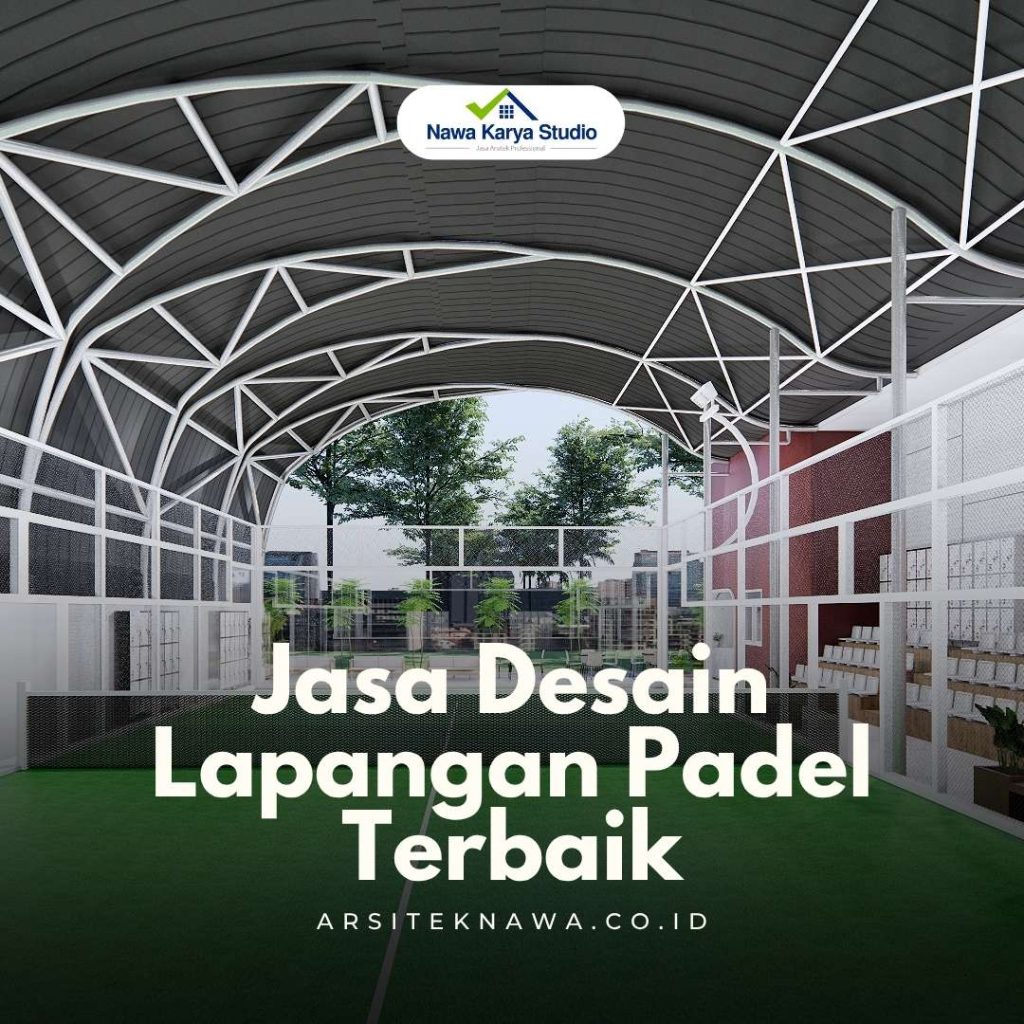 Jasa Desain Lapangan Padel Terbaik - Nawa Karya Studio