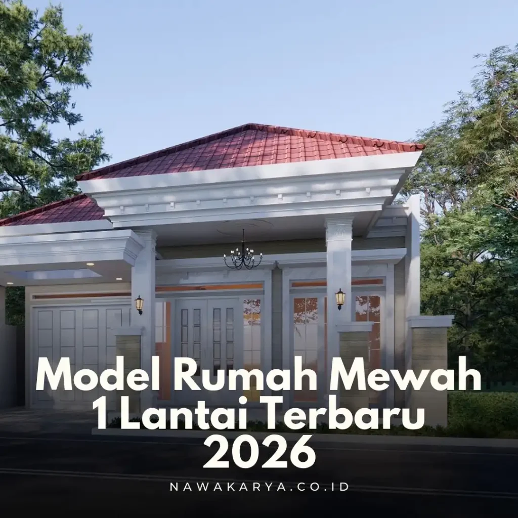Model Rumah Mewah 1 Lantai Terbaru 2026