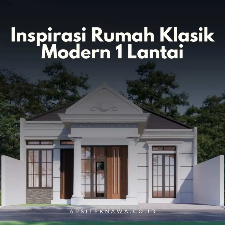 Inspirasi Rumah Klasik Modern 1 Lantai