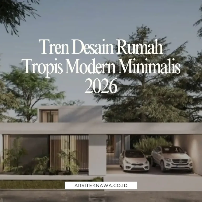 Tren Desain Rumah Tropis Modern Minimalis 2026